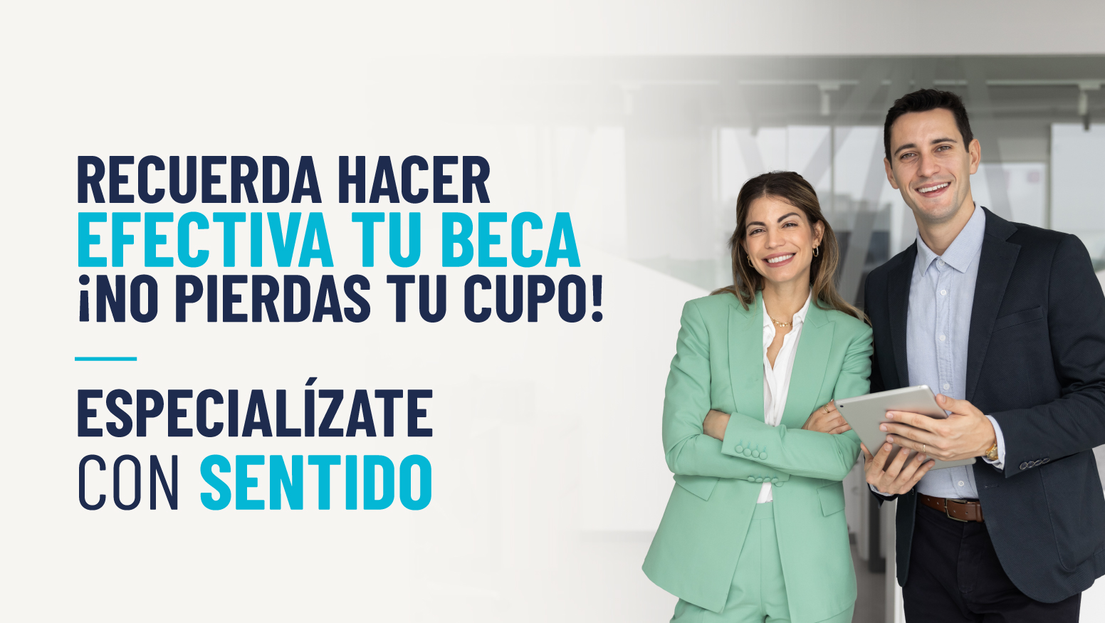 Recuerda hacer efectiva tu beca. ¡No pierdas tu cupo!