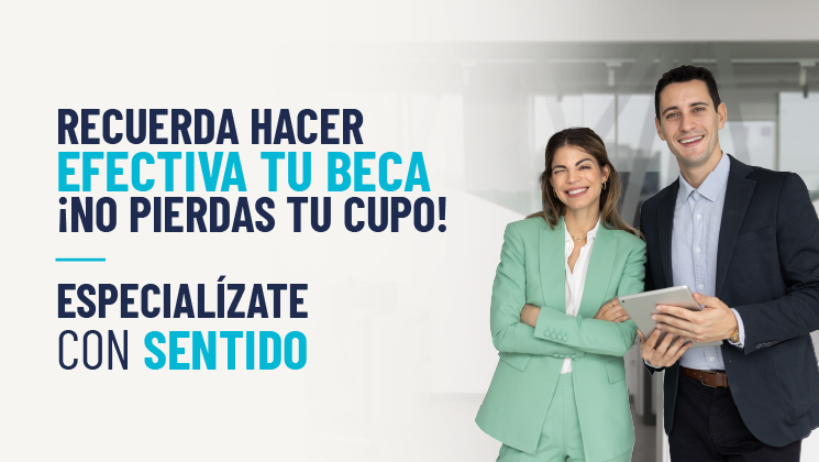 Recuerda hacer efectiva tu beca. ¡No pierdas tu cupo!